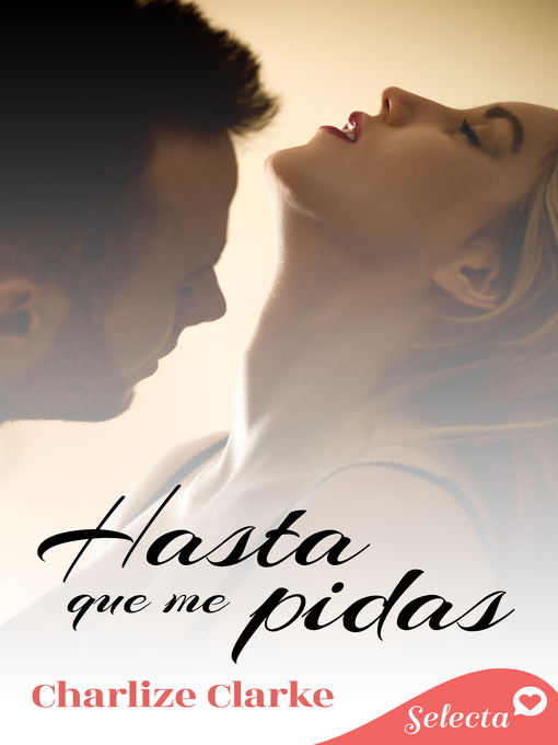 Title details for Hasta que me pidas by Charlize Clarke - Wait list
